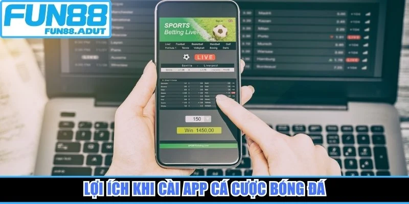 Lợi ích khi cài app cá cược bóng đá