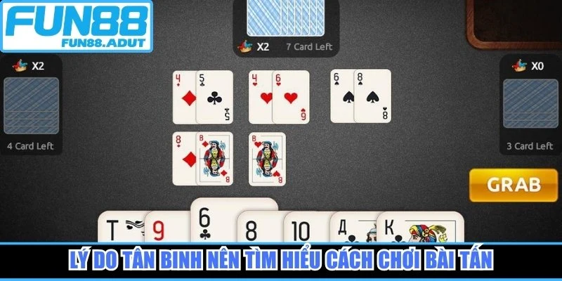 Lý do tân binh nên tìm hiểu cách chơi bài tấn