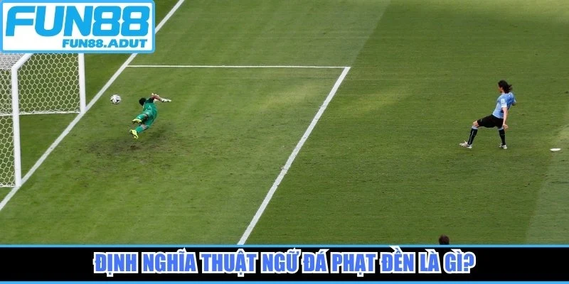 Định nghĩa thuật ngữ đá phạt đền là gì?