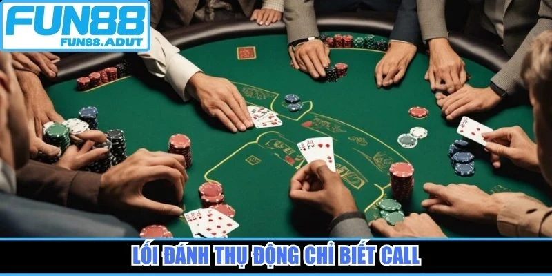 Lối đánh thụ động chỉ biết call