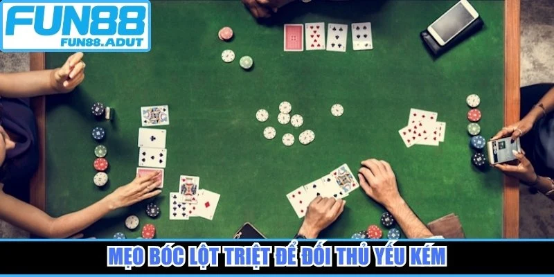 Mẹo bóc lột triệt để đối thủ yếu kém