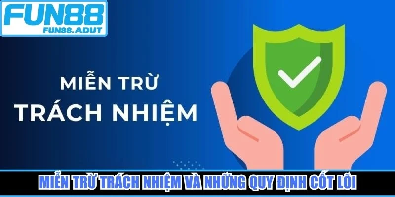 Miễn trừ trách nhiệm và những quy định cốt lõi