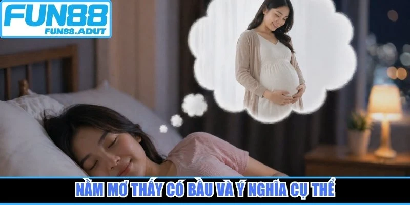 Nằm mơ thấy có bầu và ý nghĩa cụ thể