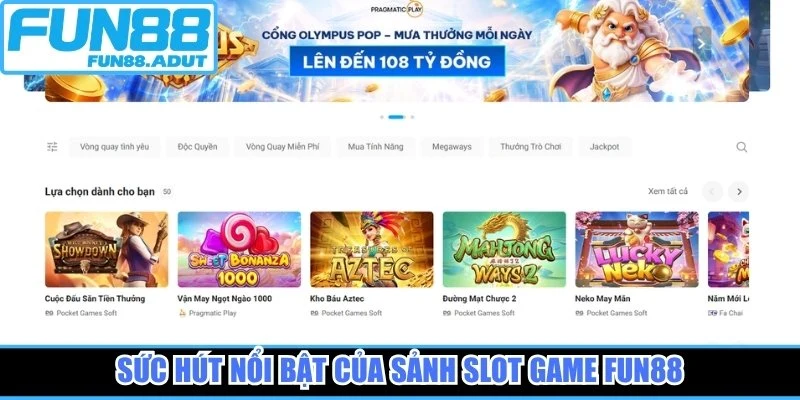 Sức hút nổi bật của sảnh slot game Fun88