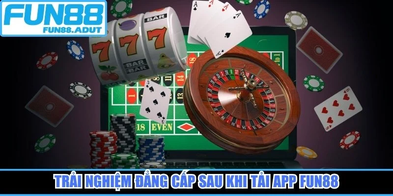 Trải nghiệm đẳng cấp sau khi tải app Fun88