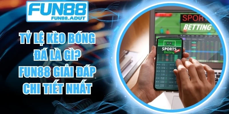 tỷ lệ kèo bóng đá là gì